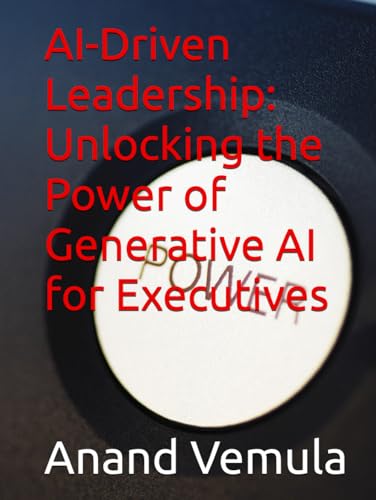 AI-Driven Leadership: Unlocking the Power of Generative AI for Executives AI-Driven Leadership: Unlocking the Power of Generative AI for Executives von Independently published