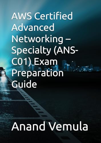 AWS Certified Advanced Networking – Specialty (ANS-C01) Exam Preparation Guide von Independently published
