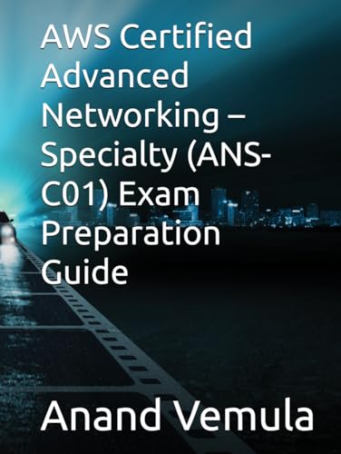 AWS Certified Advanced Networking – Specialty (ANS-C01) Exam Preparation Guide von Independently published