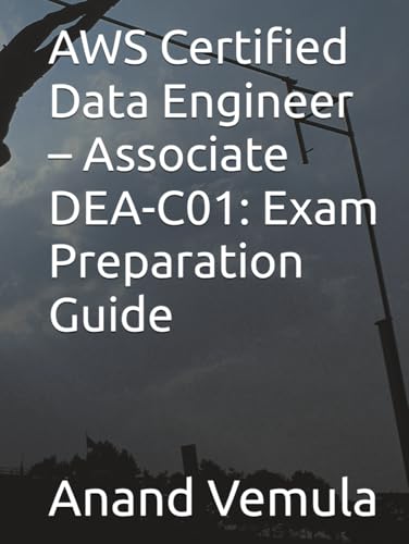 AWS Certified Data Engineer – Associate DEA-C01: Exam Preparation Guide AWS Certified Data Engineer – Associate DEA-C01: Exam Preparation Guide von Independently published