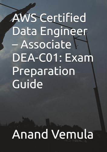 AWS Certified Data Engineer – Associate DEA-C01: Exam Preparation Guide AWS Certified Data Engineer – Associate DEA-C01: Exam Preparation Guide von Independently published
