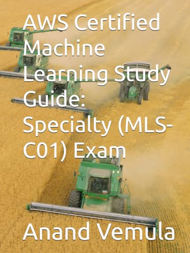 AWS Certified Machine Learning Study Guide: Specialty (MLS-C01) Exam von Independently published