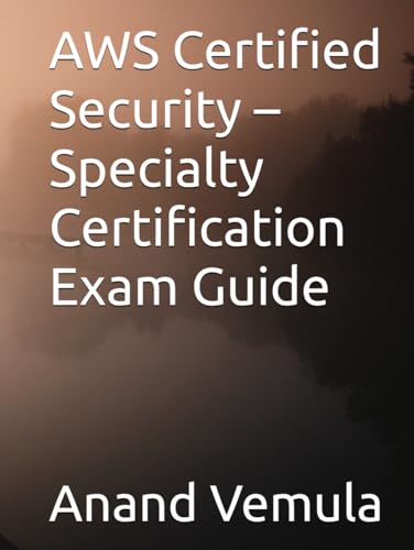 AWS Certified Security – Specialty Certification Exam Guide AWS Certified Security – Specialty Certification Exam Guide von Independently published