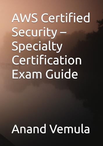 AWS Certified Security – Specialty Certification Exam Guide AWS Certified Security – Specialty Certification Exam Guide von Independently published