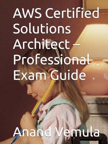 AWS Certified Solutions Architect – Professional Exam Guide AWS Certified Solutions Architect – Professional Exam Guide von Independently published