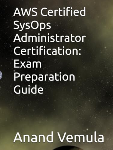 AWS Certified SysOps Administrator Certification: Exam Preparation Guide AWS Certified SysOps Administrator Certification: Exam Preparation Guide von Independently published