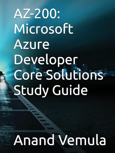 AZ-200: Microsoft Azure Developer Core Solutions Study Guide AZ-200: Microsoft Azure Developer Core Solutions Study Guide von Independently published