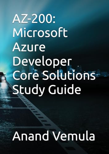 AZ-200: Microsoft Azure Developer Core Solutions Study Guide AZ-200: Microsoft Azure Developer Core Solutions Study Guide von Independently published
