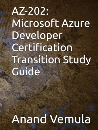 AZ-202: Microsoft Azure Developer Certification Transition Study Guide AZ-202: Microsoft Azure Developer Certification Transition Study Guide von Independently published