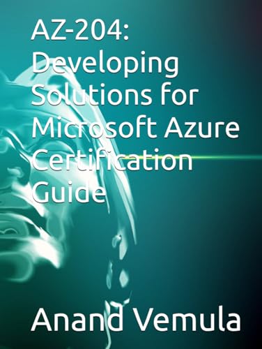 AZ-204: Developing Solutions for Microsoft Azure Certification Guide AZ-204: Developing Solutions for Microsoft Azure Certification Guide von Independently published