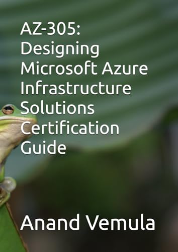 AZ-305: Designing Microsoft Azure Infrastructure Solutions Certification Guide AZ-305: Designing Microsoft Azure Infrastructure Solutions Certification Guide von Independently published