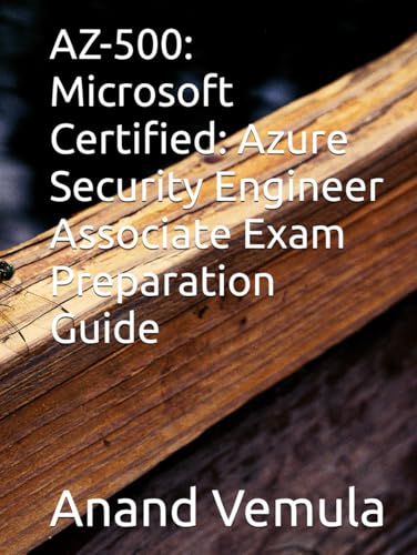 AZ-500: Microsoft Certified: Azure Security Engineer Associate Exam Preparation Guide AZ-500: Microsoft Certified: Azure Security Engineer Associate Exam Preparation Guide von Independently published