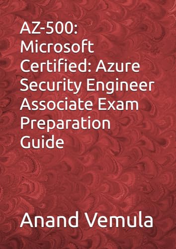 AZ-500: Microsoft Certified: Azure Security Engineer Associate Exam Preparation Guide AZ-500: Microsoft Certified: Azure Security Engineer Associate Exam Preparation Guide von Independently published