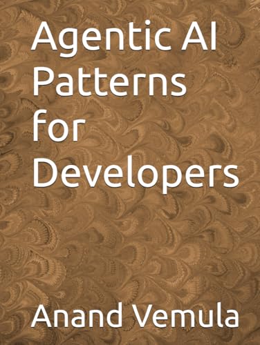 Agentic AI Patterns for Developers Agentic AI Patterns for Developers von Independently published