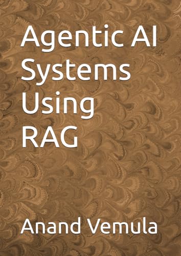 Agentic AI Systems Using RAG Agentic AI Systems Using RAG von Independently published