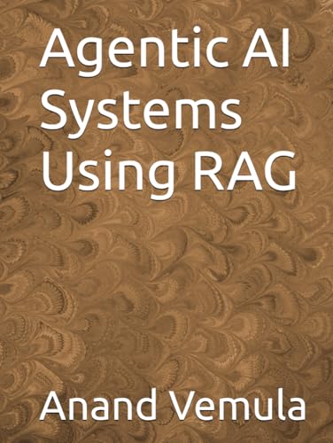 Agentic AI Systems Using RAG Agentic AI Systems Using RAG von Independently published