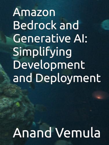 Amazon Bedrock and Generative AI: Simplifying Development and Deployment Amazon Bedrock and Generative AI: Simplifying Development and Deployment von Independently published