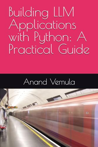 Building LLM Applications with Python: A Practical Guide Building LLM Applications with Python: A Practical Guide