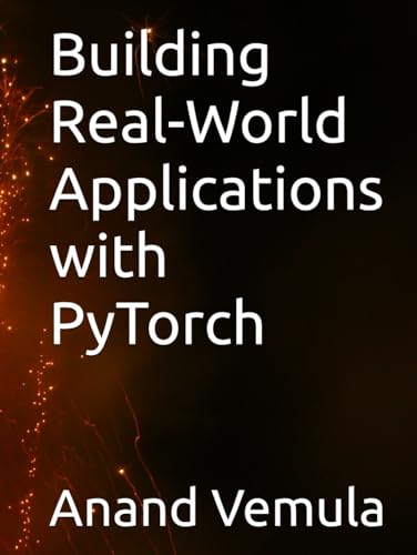Building Real-World Applications with PyTorch Building Real-World Applications with PyTorch von Independently published