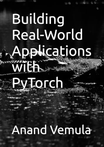 Building Real-World Applications with PyTorch Building Real-World Applications with PyTorch von Independently published