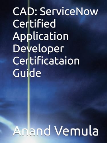 CAD: ServiceNow Certified Application Developer Certificataion Guide CAD: ServiceNow Certified Application Developer Certificataion Guide von Independently published