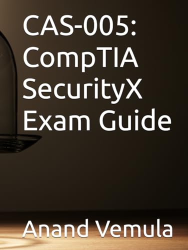CAS-005: CompTIA SecurityX Exam Guide CAS-005: CompTIA SecurityX Exam Guide von Independently published