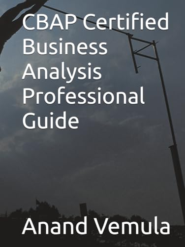 CBAP: Certified Business Analysis Professional Guide CBAP: Certified Business Analysis Professional Guide von Independently published