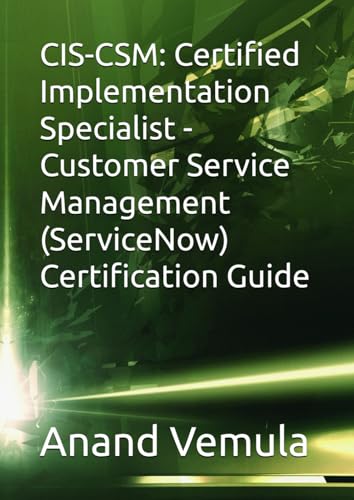 CIS-CSM: Certified Implementation Specialist - Customer Service Management (ServiceNow) Certification Guide von Independently published