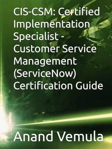 CIS-CSM: Certified Implementation Specialist - Customer Service Management (ServiceNow) Certification Guide von Independently published
