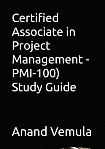 Certified Associate in Project Management - PMI-100) Study Guide von Independently published