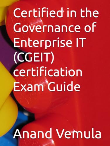 Certified in the Governance of Enterprise IT (CGEIT) certification Exam Guide von Independently published