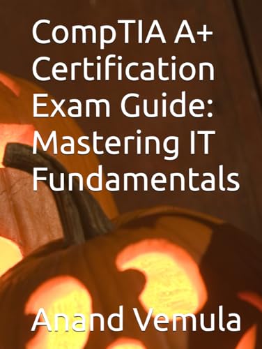 CompTIA A+ Certification Exam Guide: Mastering IT Fundamentals CompTIA A+ Certification Exam Guide: Mastering IT Fundamentals von Independently published