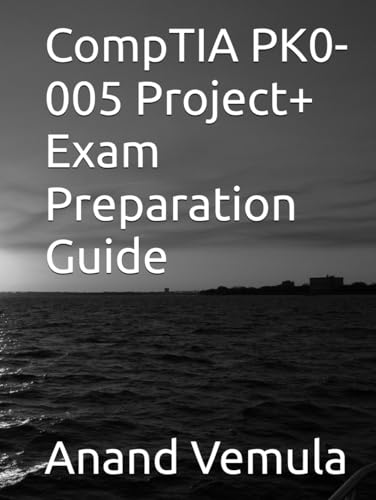 CompTIA PK0-005 Project+ Exam Preparation Guide CompTIA PK0-005 Project+ Exam Preparation Guide von Independently published