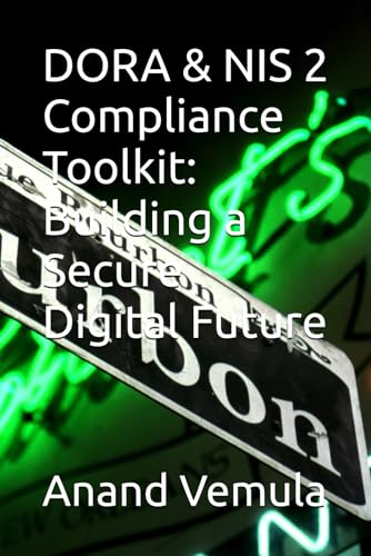 DORA & NIS 2 Compliance Toolkit: Building a Secure Digital Future DORA & NIS 2 Compliance Toolkit: Building a Secure Digital Future