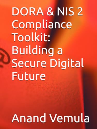 DORA & NIS 2 Compliance Toolkit: Building a Secure Digital Future DORA & NIS 2 Compliance Toolkit: Building a Secure Digital Future von Independently published