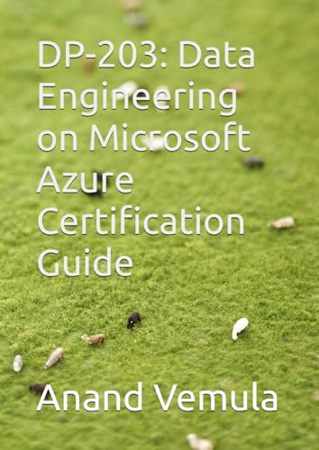 DP-203: Data Engineering on Microsoft Azure Certification Guide DP-203: Data Engineering on Microsoft Azure Certification Guide von Independently published