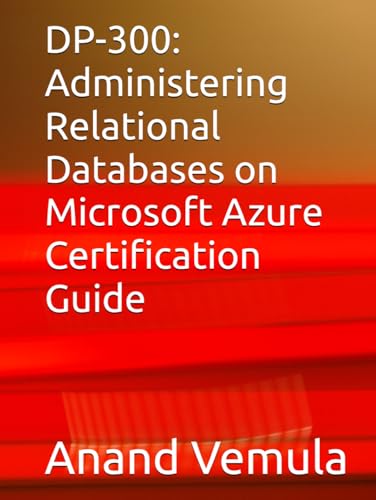 DP-300: Administering Relational Databases on Microsoft Azure Certification Guide DP-300: Administering Relational Databases on Microsoft Azure Certification Guide von Independently published