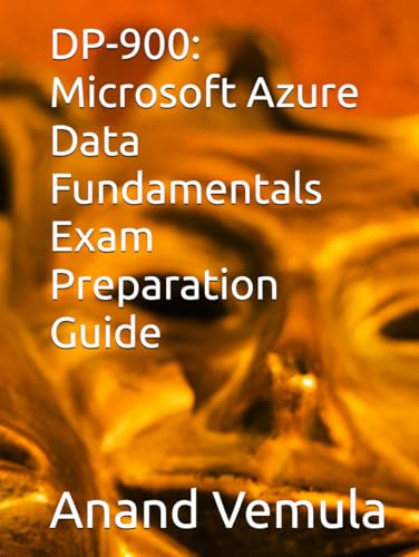 DP-900: Microsoft Azure Data Fundamentals Exam Preparation Guide DP-900: Microsoft Azure Data Fundamentals Exam Preparation Guide von Independently published