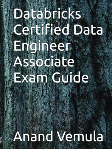 Databricks Certified Data Engineer Associate Exam Guide Databricks Certified Data Engineer Associate Exam Guide von Independently published