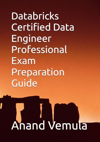 Databricks Certified Data Engineer Professional Exam Preparation Guide Databricks Certified Data Engineer Professional Exam Preparation Guide von Independently published