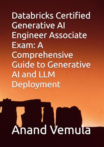 Databricks Certified Generative AI Engineer Associate Exam: A Comprehensive Guide to Generative AI and LLM Deployment Databricks Certified Generative AI Engineer Associate Exam: A Comprehensive Guide to Generative AI and LLM Deployment von Independently published
