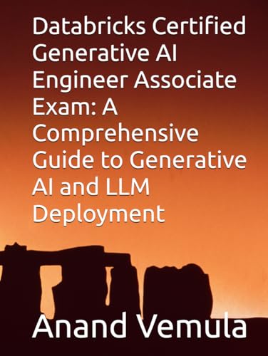 Databricks Certified Generative AI Engineer Associate Exam: A Comprehensive Guide to Generative AI and LLM Deployment Databricks Certified Generative AI Engineer Associate Exam: A Comprehensive Guide to Generative AI and LLM Deployment von Independently published