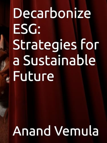 Decarbonize ESG: Strategies for a Sustainable Future Decarbonize ESG: Strategies for a Sustainable Future von Independently published