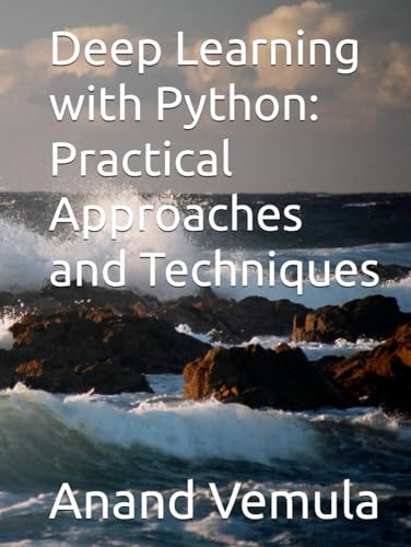 Deep Learning with Python: Practical Approaches and Techniques Deep Learning with Python: Practical Approaches and Techniques von Independently published