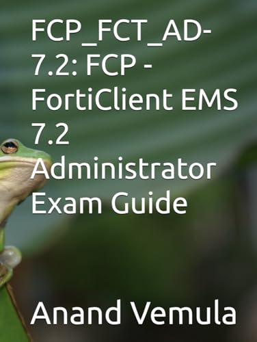 FCP_FCT_AD-7.2: FCP - FortiClient EMS 7.2 Administrator Exam Guide FCP_FCT_AD-7.2: FCP - FortiClient EMS 7.2 Administrator Exam Guide von Independently published