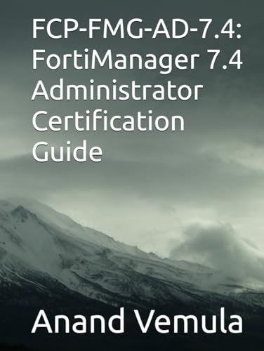 FCP-FMG-AD-7.4: FortiManager 7.4 Administrator Certification Guide FCP-FMG-AD-7.4: FortiManager 7.4 Administrator Certification Guide von Independently published