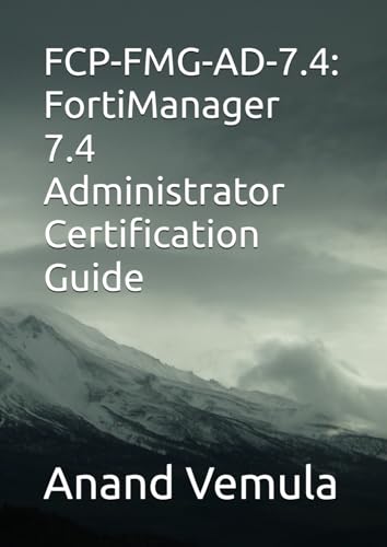 FCP-FMG-AD-7.4: FortiManager 7.4 Administrator Certification Guide FCP-FMG-AD-7.4: FortiManager 7.4 Administrator Certification Guide von Independently published