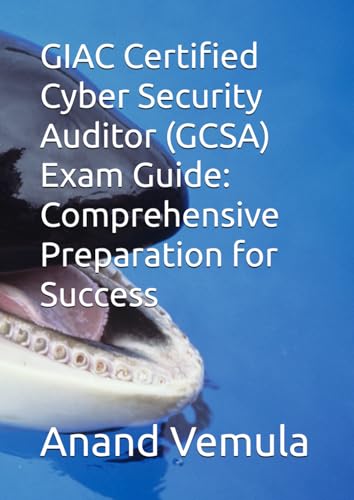 GIAC Certified Cyber Security Auditor (GCSA) Exam Guide: Comprehensive Preparation for Success von Independently published