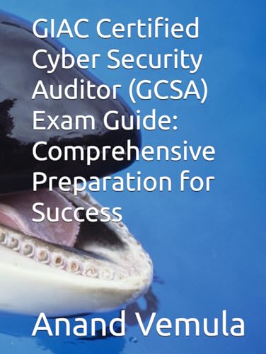 GIAC Certified Cyber Security Auditor (GCSA) Exam Guide: Comprehensive Preparation for Success von Independently published