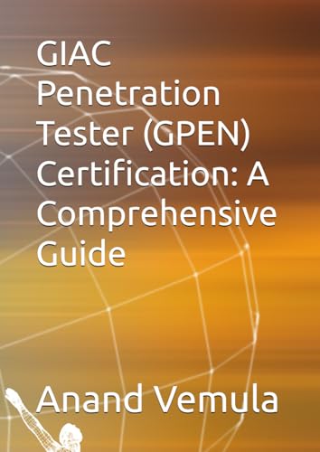 GIAC Penetration Tester (GPEN) Certification: A Comprehensive Guide von Independently published